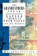 grandfathers speak native american folk tales of the lenape people