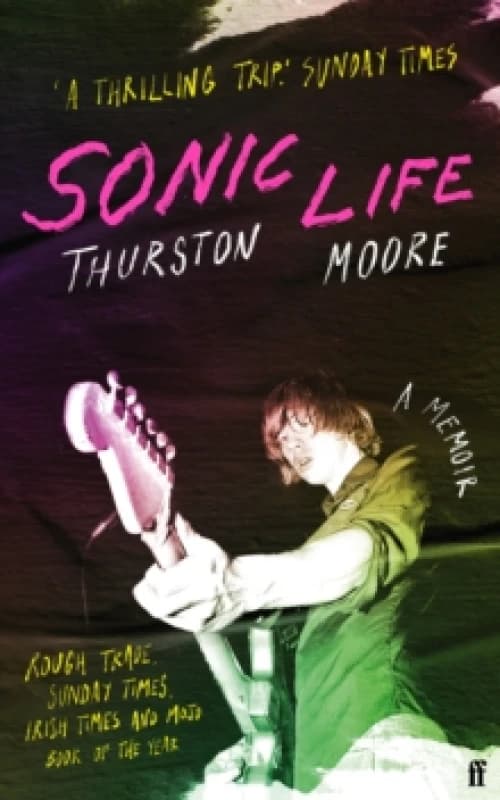 Sonic Life : The new memoir from the Sonic Youth founding member Paperback / softback