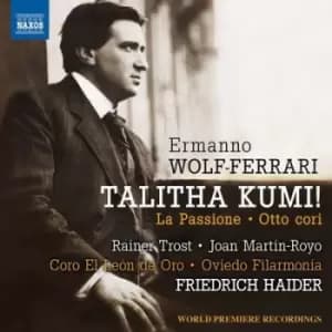 Ermanno Wolf-Ferrari Talitha Kumi/La Passione/Otto Cori by Ermanno Wolf-Ferrari CD Album