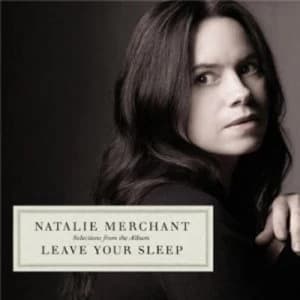 Leave Your Sleep by Natalie Merchant CD Album