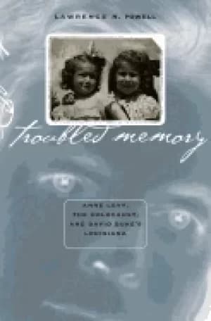 troubled memory anne levy the holocaust and david dukes louisiana