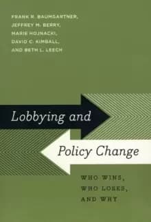 Lobbying and Policy Change : Who Wins, Who Loses, and Why