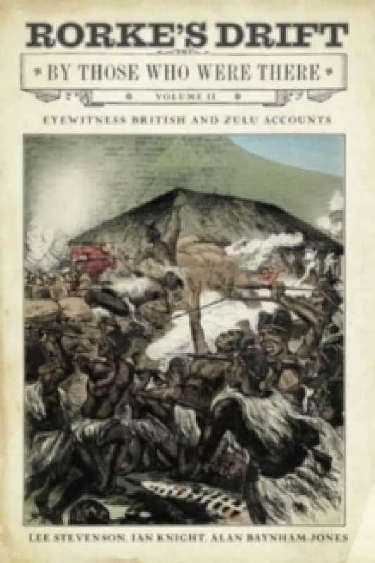 Rorke's Drift By Those Who Were There : Volume II Hardback