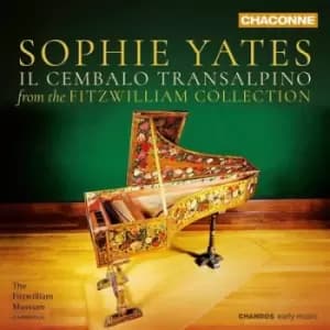 Sophie Yates Il Cembalo Transalpino From the Fitzwilliam Collection by Sophie Yates CD Album