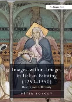 Images-within-Images in Italian Painting (1250-1350) Reality and Reflexivity