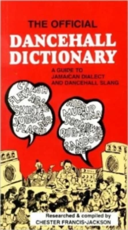 The Official Dancehall Dictionary : A Guide to Jamaican Dialect and Dancehall Slang Paperback / softback