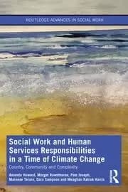 Social Work and Human Services Responsibilities in a Time of Climate Change Country Community and Complexity