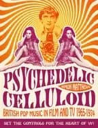 psychedelic celluloid british pop music in film and tv 1965 1974