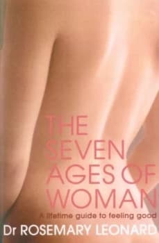 The seven ages of woman by Dr Rosemary Leonard
