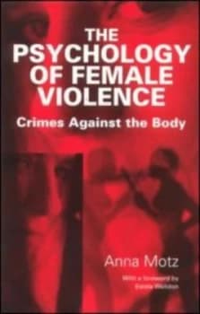 The Psychology of Female Violence by Anna Motz Paperback