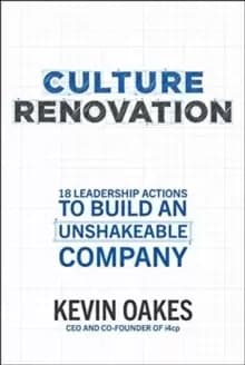 Culture Renovation: 18 Leadership Actions to Build an Unshakeable Company