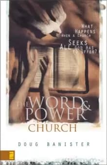 The Word and Power Church : What Happens When a Church Seeks All God Has to Offer?