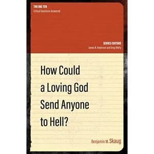 How Could a Loving God Send anyone to Hell? Paperback / softback 2020