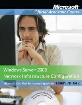 Windows Server 2008 Network Infrastructure Configuration 70-642 by Microsoft Official Academic Course Book