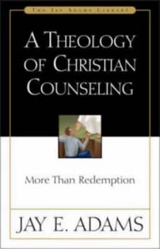 A Theology of Christian Counseling by Jay E Adams Paperback