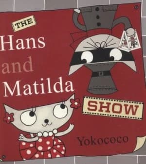 The Hans and Matilda Show by Yokococo Book
