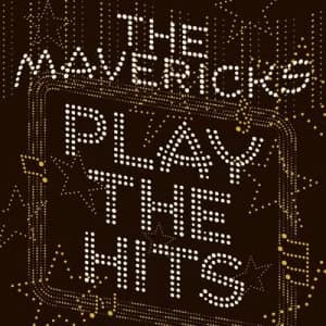 Play the Hits by The Mavericks CD Album