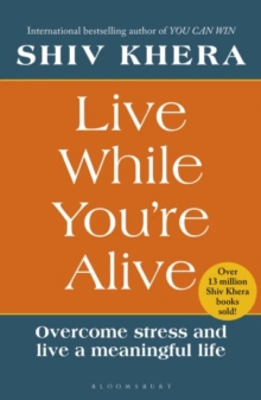 Live While You're Alive : Overcome Stress and Live a Meaningful Life Paperback / softback