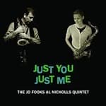 Jo Fooks/Al Nicholls Quintet (The) - Just You Just Me (Music CD)