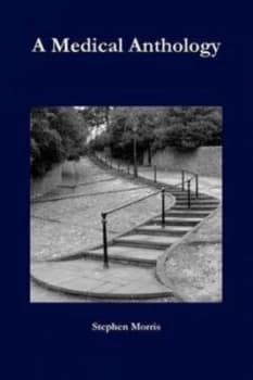 A Medical Anthology by Stephen Morris Paperback