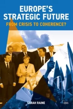 Europe's Strategic FutureFrom Crisis to Coherence?