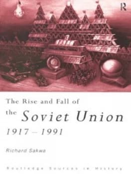 The Rise and Fall of the Soviet Union 1917-1991 by Richard Sakwa Paperback