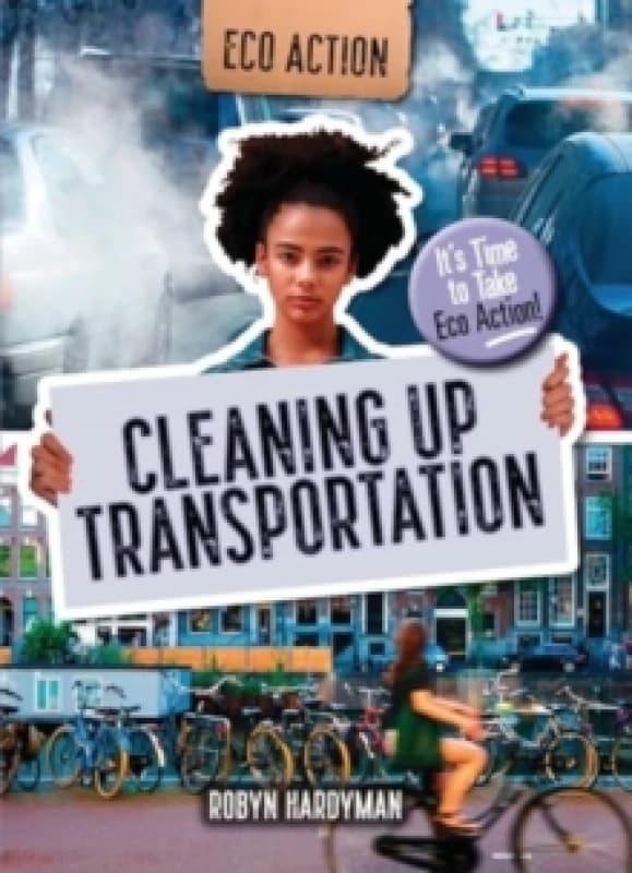Cleaning Up Transportation : It's Time to Take Eco Action! Paperback / softback