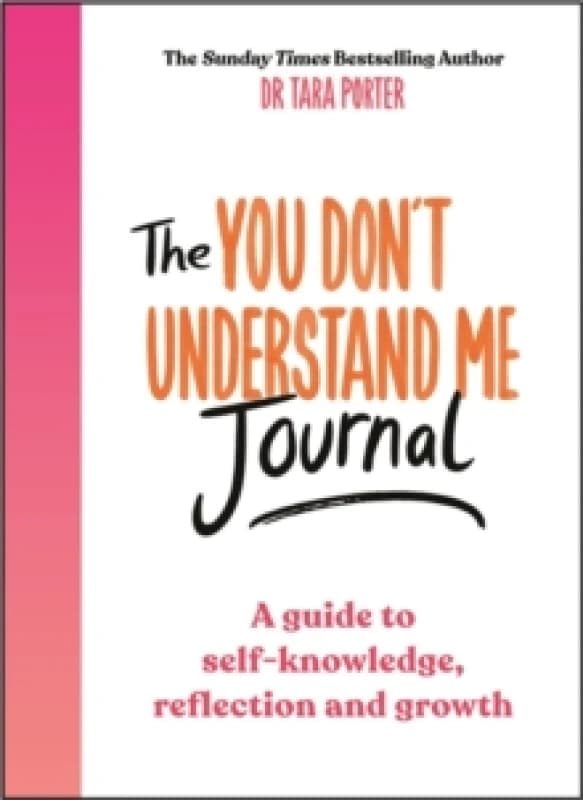 The You Don't Understand Me Journal : A guide to self-knowledge, reflection and growth Paperback / softback
