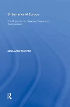 Birthmarks of EuropeThe Origins of the European Community Reconsidered