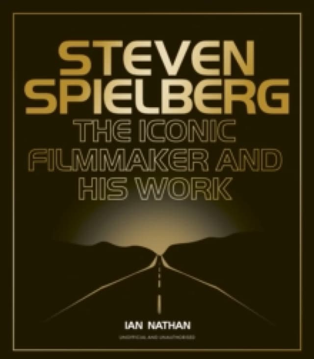 Steven Spielberg : The Iconic Filmmaker and His Work Hardback