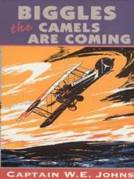 Biggles - the Camels Are Coming by W E Johns Paperback