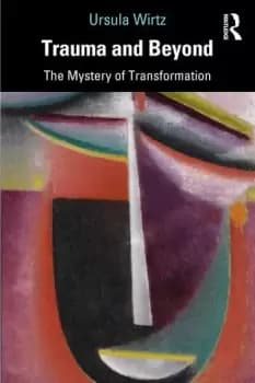 Trauma and BeyondThe Mystery of Transformation
