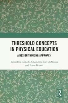 Threshold Concepts in Physical Education : A Design Thinking Approach