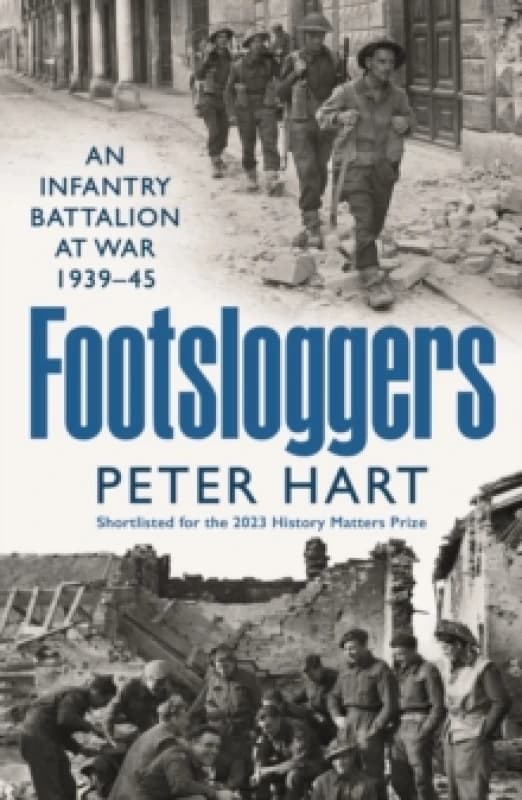 Footsloggers : An Infantry Battalion at War, 1939-45 Paperback / softback