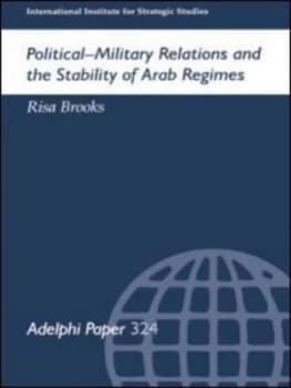 Political-Military Relations and the Stability of Arab Regimes by Risa Brooks Book