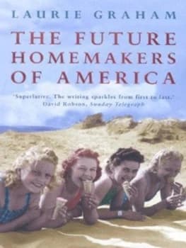 The Future Homemakers of America by Laurie Graham Paperback