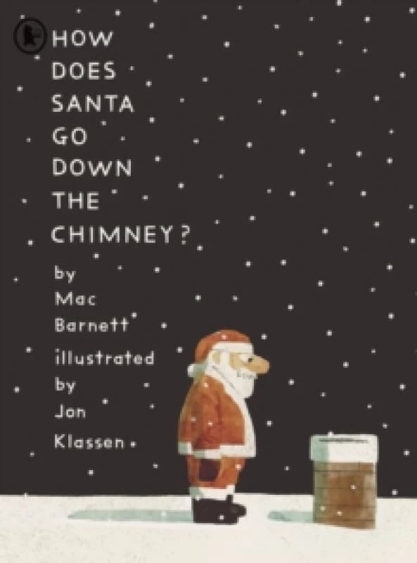 How Does Santa Go Down the Chimney? A funny and magical Christmas story from iconic picture book creators Mac Barnett and Jon Klassen, perfect for g