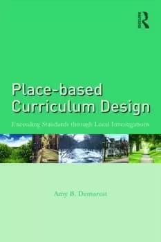 Place-based Curriculum DesignExceeding Standards through Local Investigations