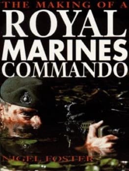The Making of a Royal Marines Commando by Nigel Foster Paperback