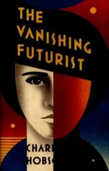 The Vanishing Futurist by Charlotte Hobson Hardback