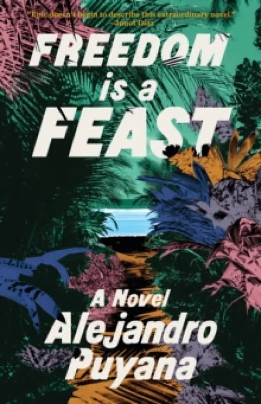 Freedom Is a Feast. Hardback. By Alejandro Puyana Books