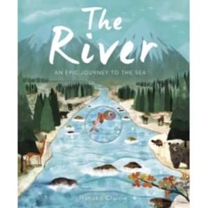 The River : An Epic Journey to the Sea