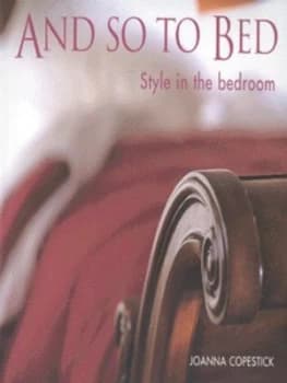 And so to Bed by Joanna Copestick Hardback