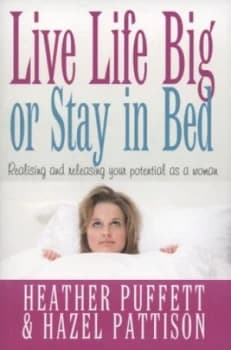 Live Life Big or Stay in Bed by Mrs Heather Puffett Book
