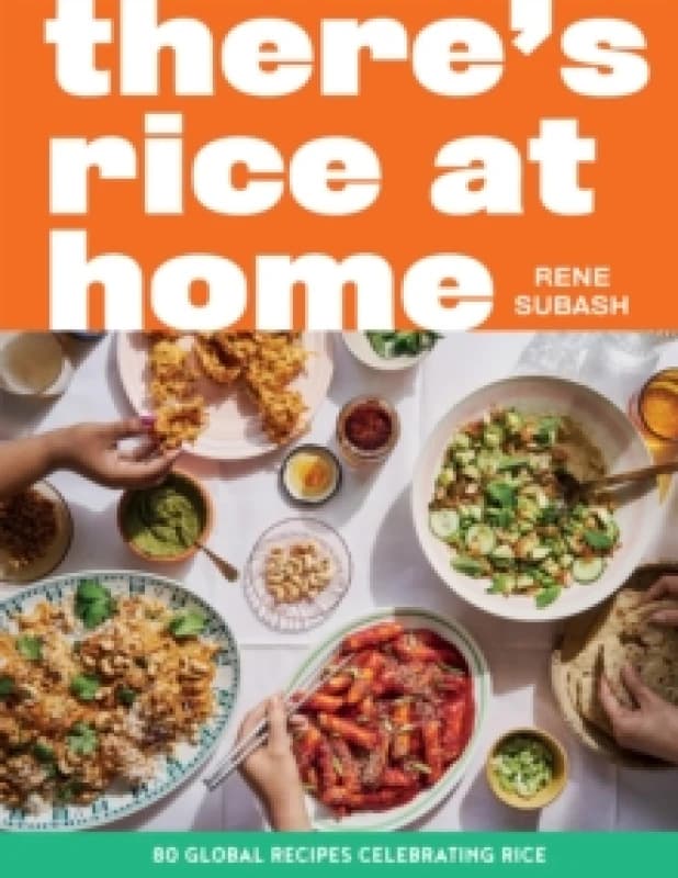 There's Rice at Home : 80 Global Recipes Celebrating Rice Hardback