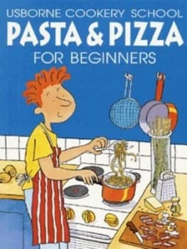 Pasta and Pizza for Beginners by Fiona Watt and Kim Lane and Howard Allman and Julia Kirby-Jones Paperback