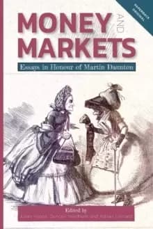 Money and Markets : Essays in Honour of Martin Daunton