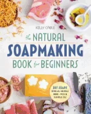 natural soap making book for beginners do it yourself soaps using all natur