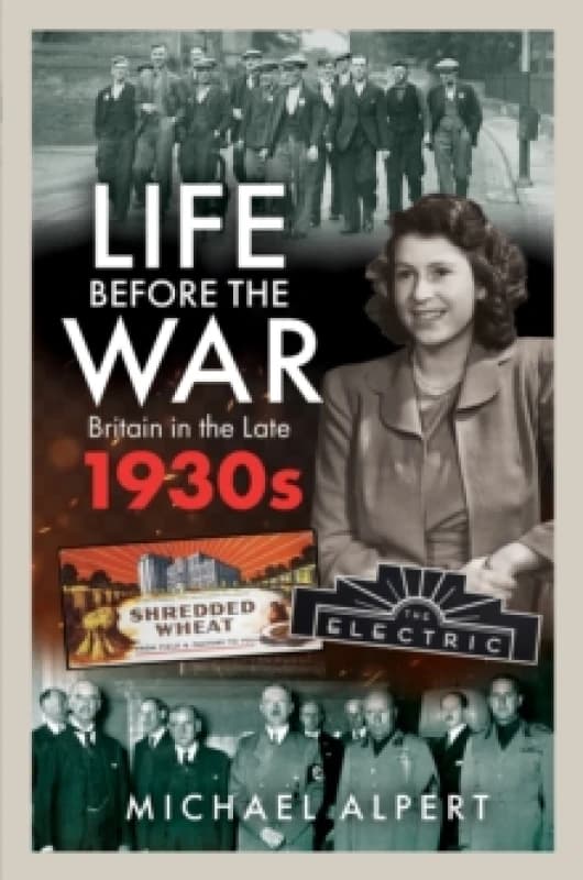 Life Before the War : Britain in the Later 1930s Hardback