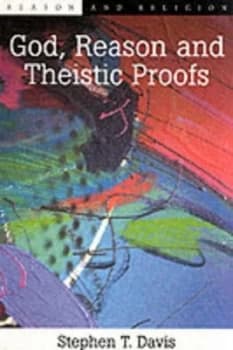 God Reason and Theistic Proofs by Stephen T Davis Paperback